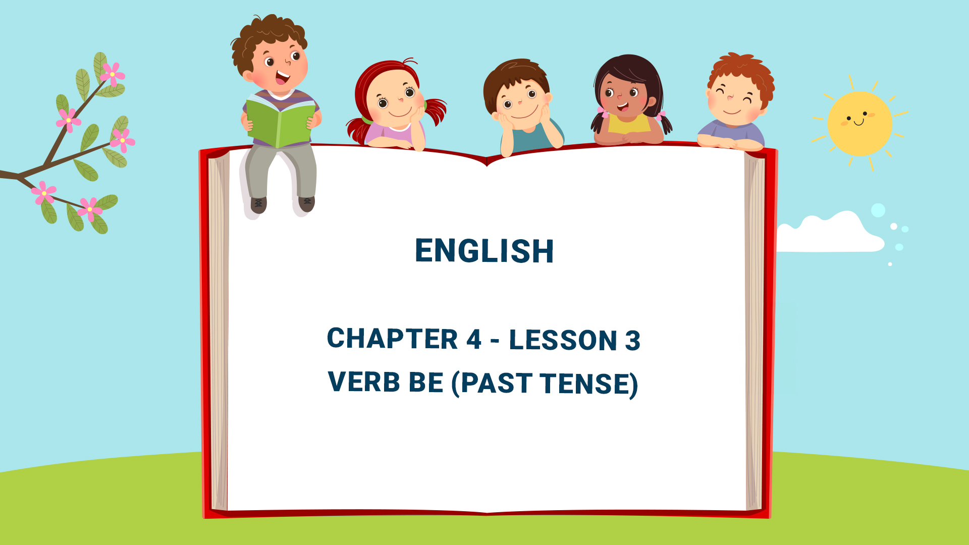 Part One: Grammar: Chapter 4: Verbs - Lesson 3 Verb Be (Past Tense)
